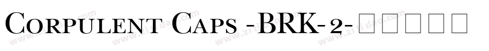 Corpulent Caps -BRK-2字体转换